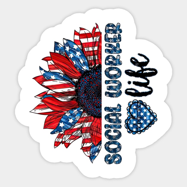 Social Worker Life American Flag Sunflower Independence Day Sticker by Brodrick Arlette Store